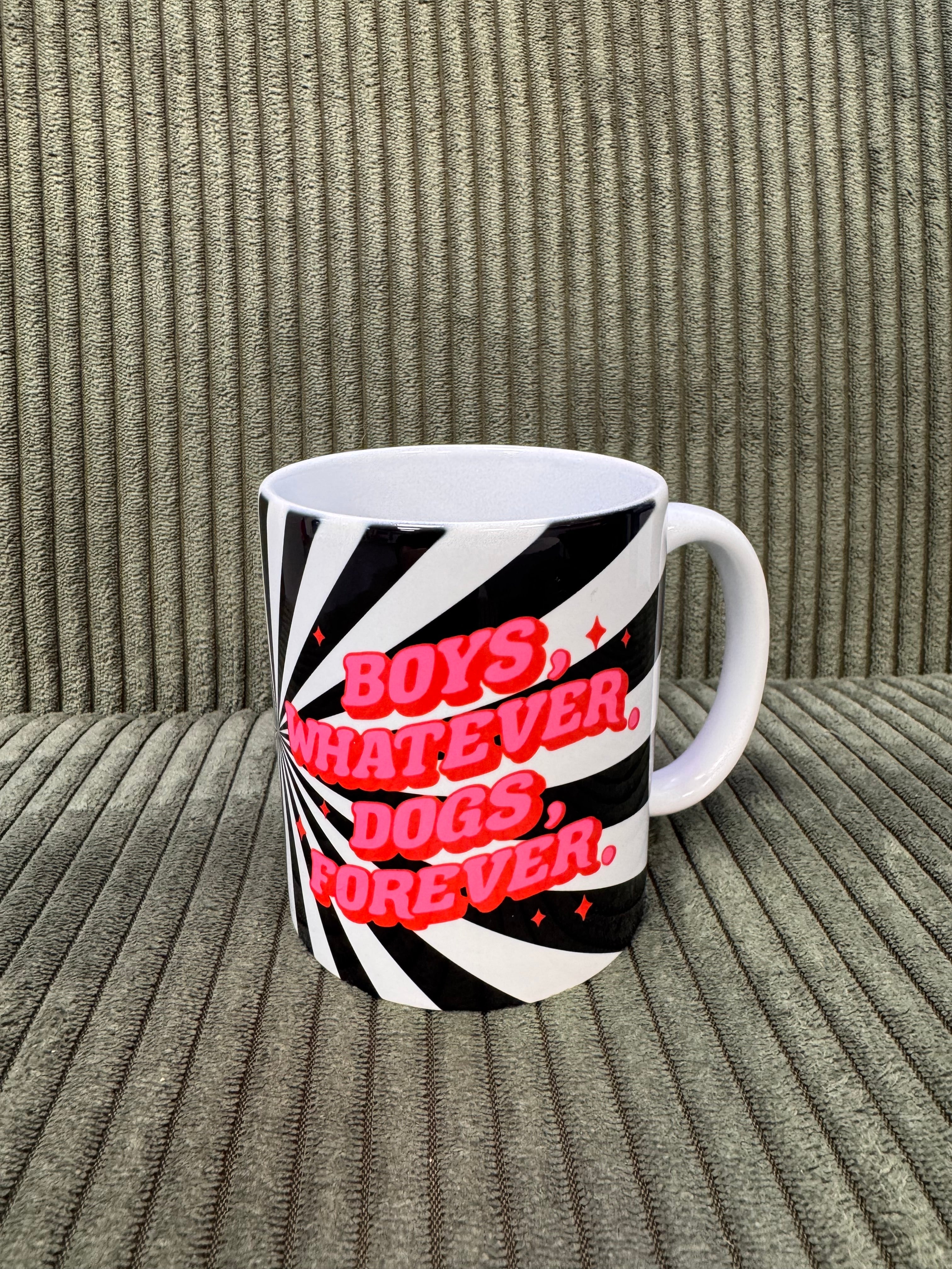 TASSE - BOYS WHATEVER; DOGS FOREVER